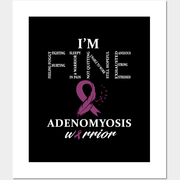 Adenomyosis Warrior I'M Fine Wall Art by klei-nhanss